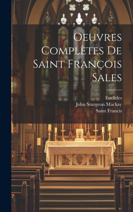 Oeuvres Complètes De Saint François Sales