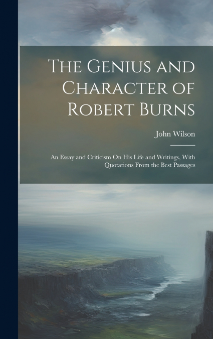 The Genius and Character of Robert Burns