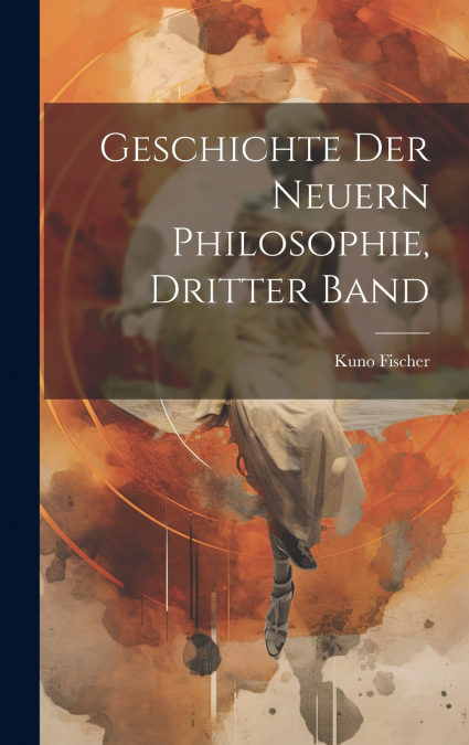 Geschichte der neuern Philosophie, Dritter Band
