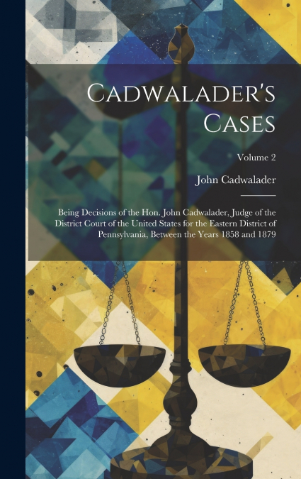 Cadwalader’s Cases