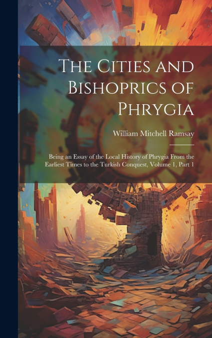 The Cities and Bishoprics of Phrygia