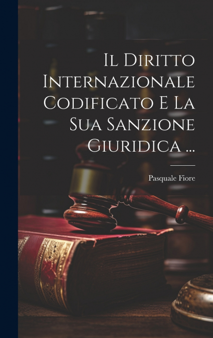 Il Diritto Internazionale Codificato E La Sua Sanzione Giuridica ...