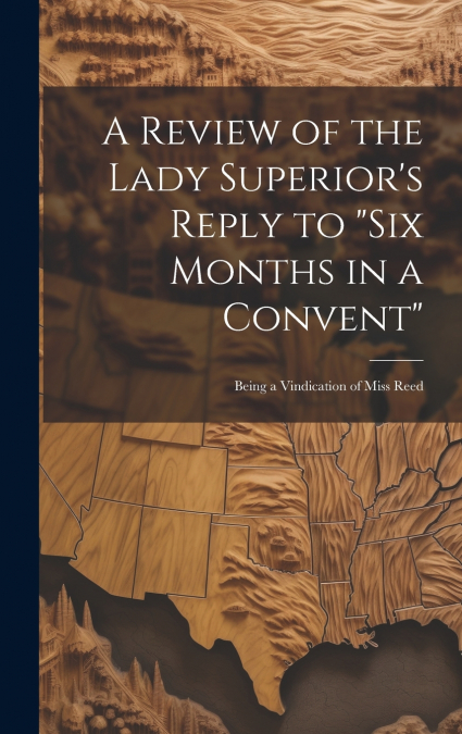 A Review of the Lady Superior’s Reply to 'Six Months in a Convent'