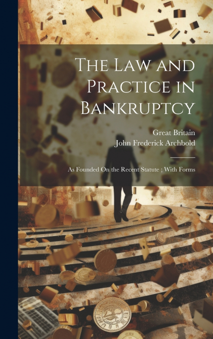 The Law and Practice in Bankruptcy