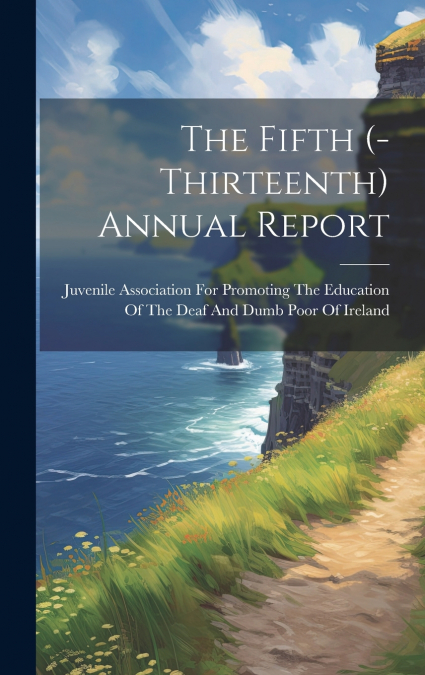 The Fifth (-Thirteenth) Annual Report