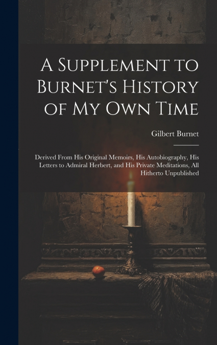 A Supplement to Burnet’s History of My Own Time