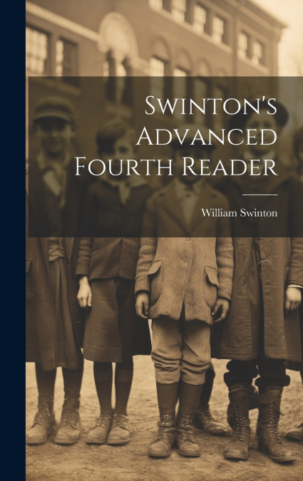 Swinton’s Advanced Fourth Reader