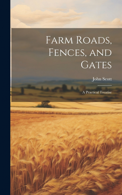 Farm Roads, Fences, and Gates