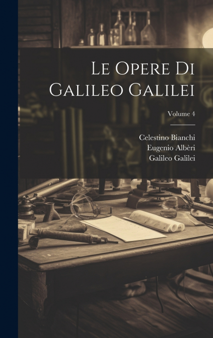 Le Opere Di Galileo Galilei; Volume 4