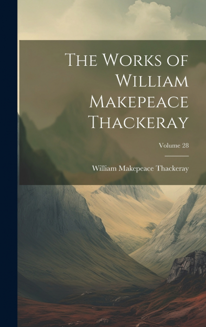 The Works of William Makepeace Thackeray; Volume 28