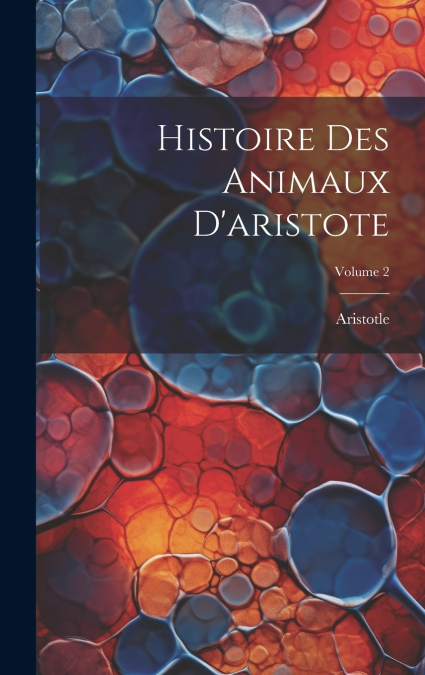 Histoire Des Animaux D’aristote; Volume 2