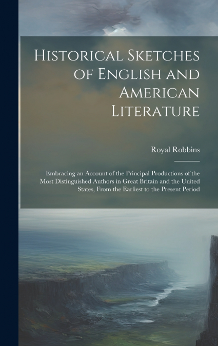 Historical Sketches of English and American Literature