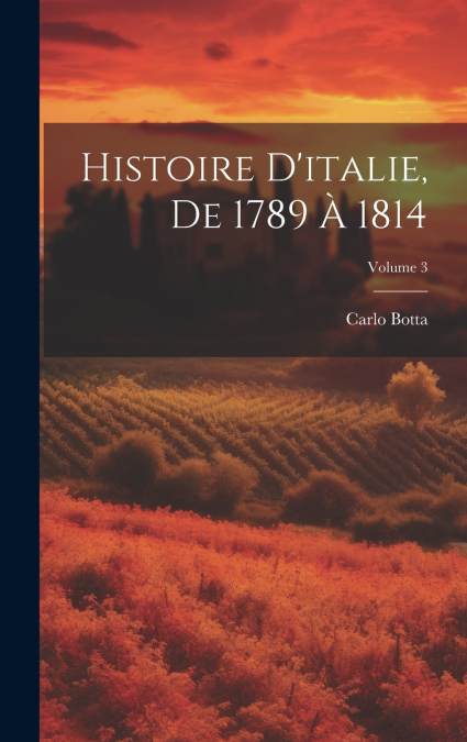 Histoire D’italie, De 1789 À 1814; Volume 3