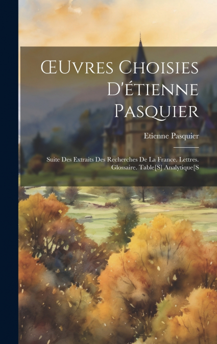 Œuvres Choisies D’étienne Pasquier