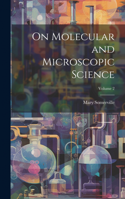 On Molecular and Microscopic Science; Volume 2