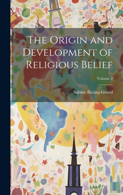 The Origin and Development of Religious Belief; Volume 2