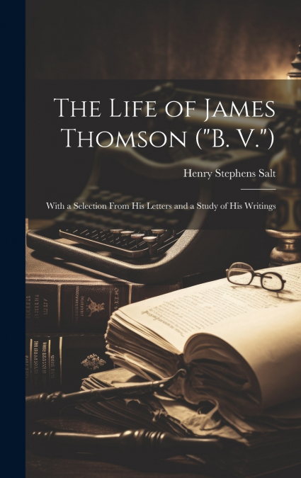 The Life of James Thomson ('B. V.')