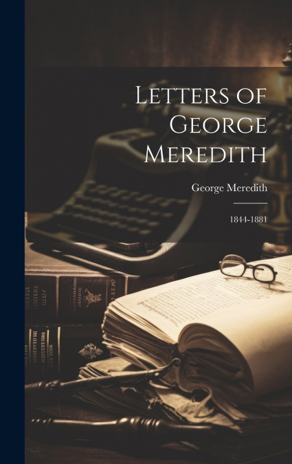 Letters of George Meredith