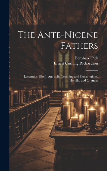 The Ante-Nicene Fathers