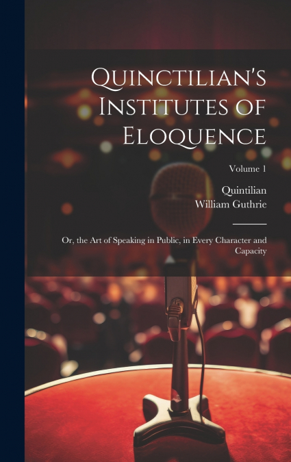 Quinctilian’s Institutes of Eloquence