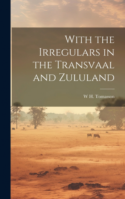 With the Irregulars in the Transvaal and Zululand