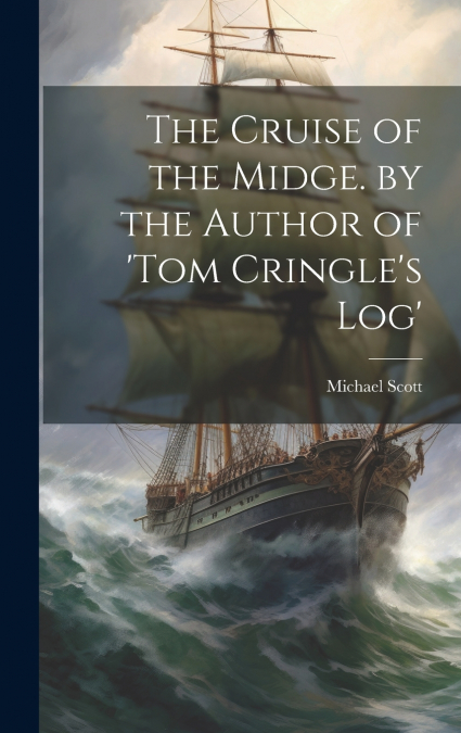 The Cruise of the Midge. by the Author of ’tom Cringle’s Log’