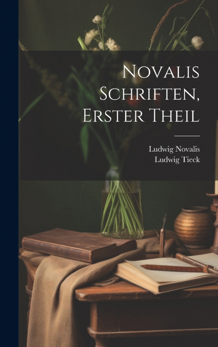 Novalis Schriften, Erster Theil