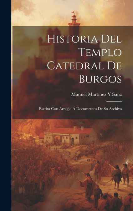 Historia Del Templo Catedral De Burgos