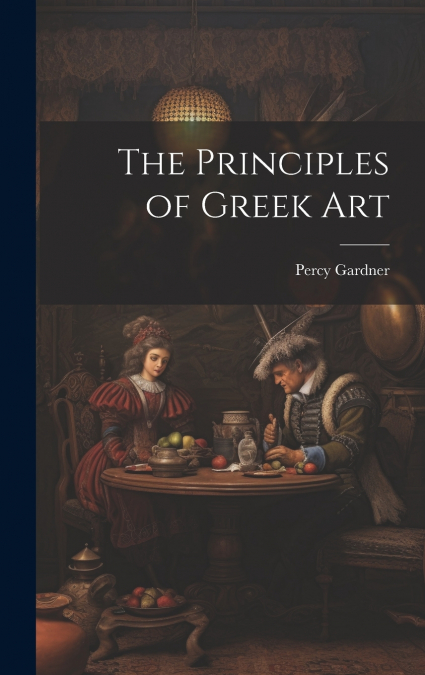 The Principles of Greek Art