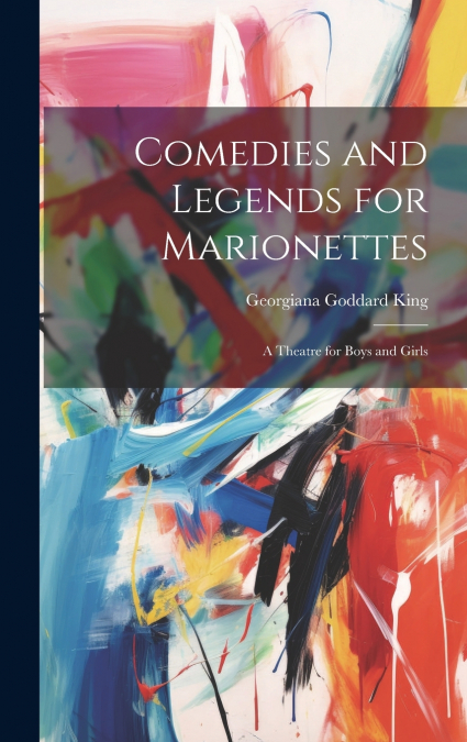 Comedies and Legends for Marionettes