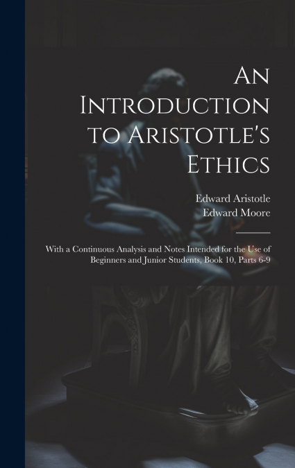 An Introduction to Aristotle’s Ethics