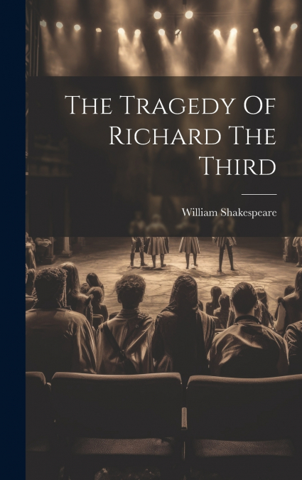 The Tragedy Of Richard The Third