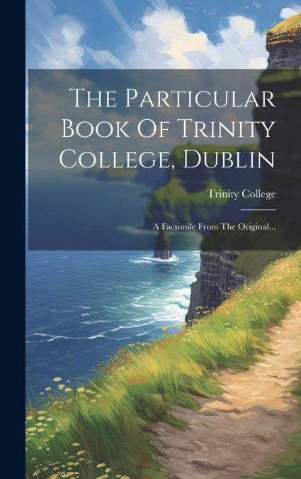The Particular Book Of Trinity College, Dublin