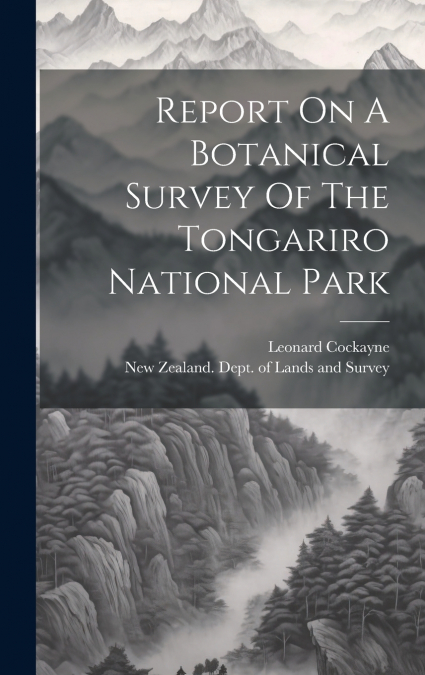 Report On A Botanical Survey Of The Tongariro National Park