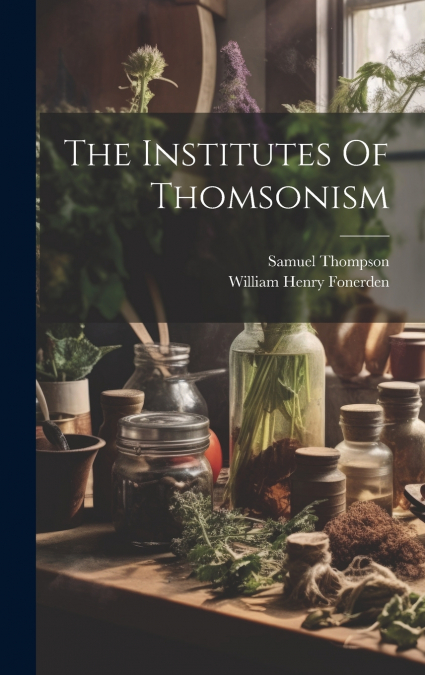 The Institutes Of Thomsonism