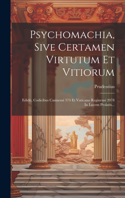 Psychomachia, Sive Certamen Virtutum Et Vitiorum