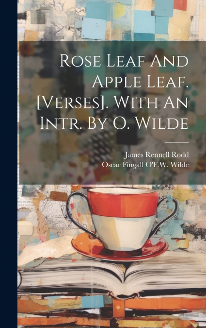 Rose Leaf And Apple Leaf. [verses]. With An Intr. By O. Wilde