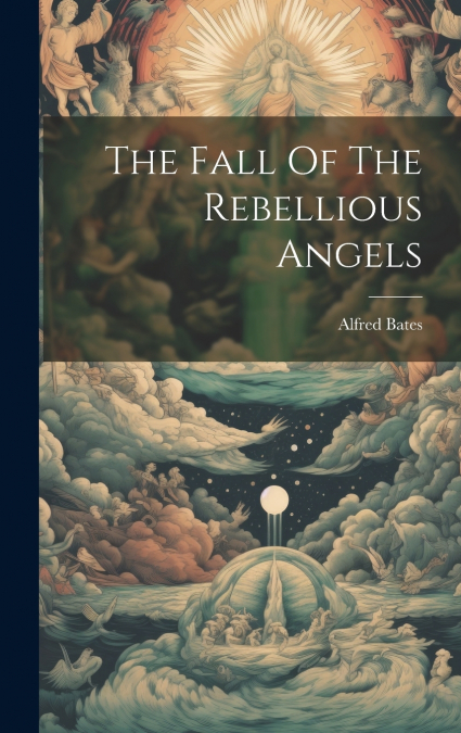 The Fall Of The Rebellious Angels