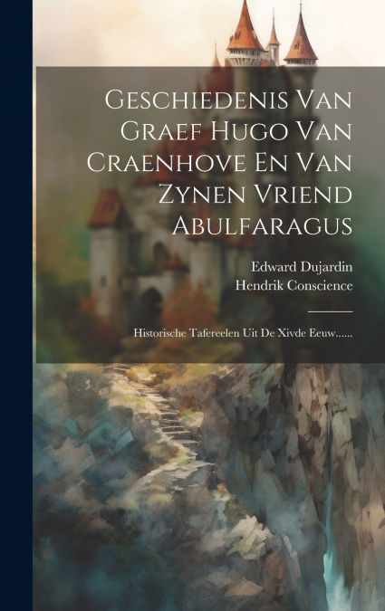 Geschiedenis Van Graef Hugo Van Craenhove En Van Zynen Vriend Abulfaragus