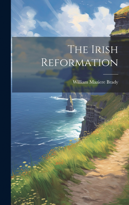 The Irish Reformation