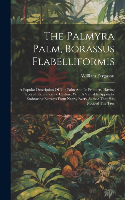 The Palmyra Palm, Borassus Flabelliformis