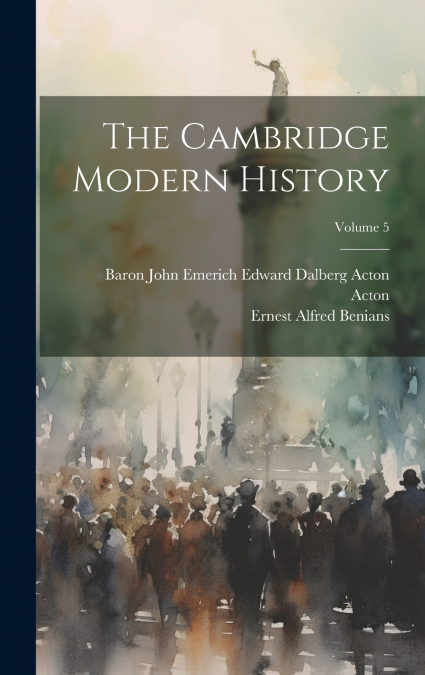 The Cambridge Modern History; Volume 5