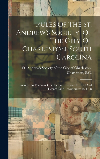 Rules Of The St. Andrew’s Society, Of The City Of Charleston, South Carolina