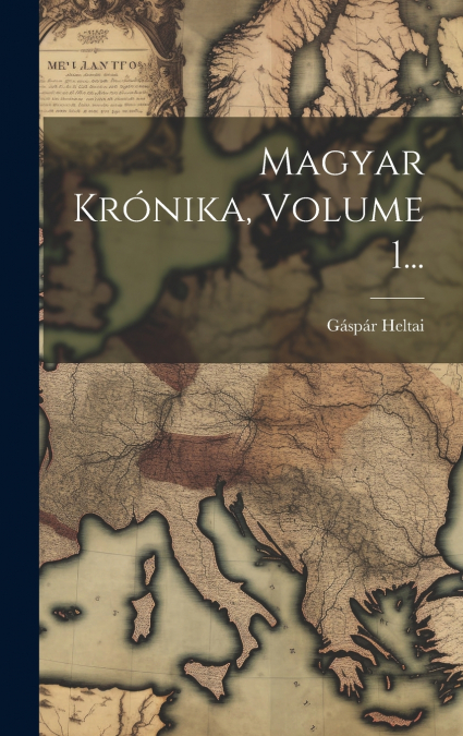 Magyar Krónika, Volume 1...