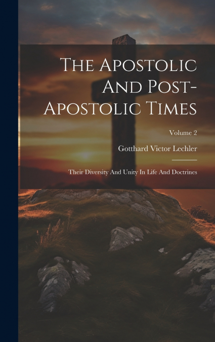 The Apostolic And Post-apostolic Times