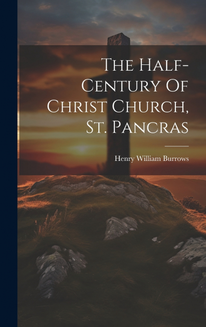 The Half-century Of Christ Church, St. Pancras