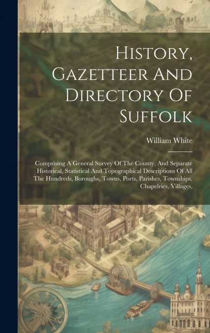History, Gazetteer And Directory Of Suffolk