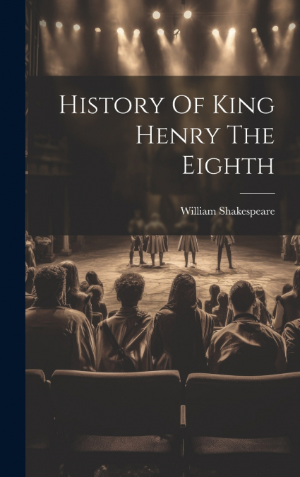 History Of King Henry The Eighth