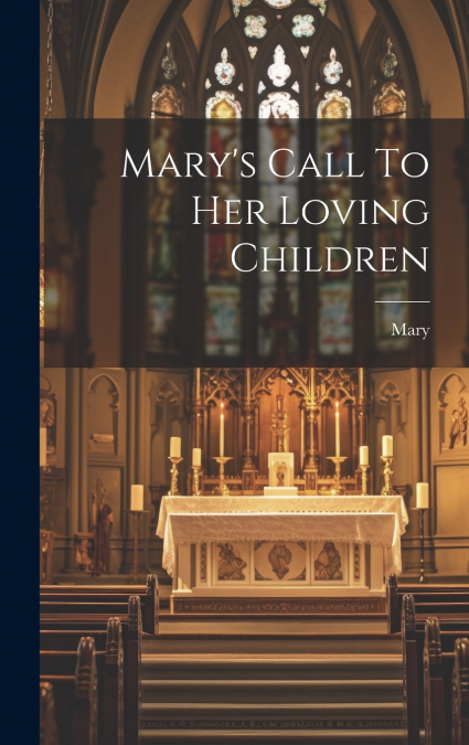 Mary’s Call To Her Loving Children