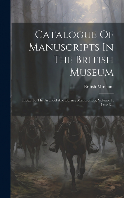 Catalogue Of Manuscripts In The British Museum